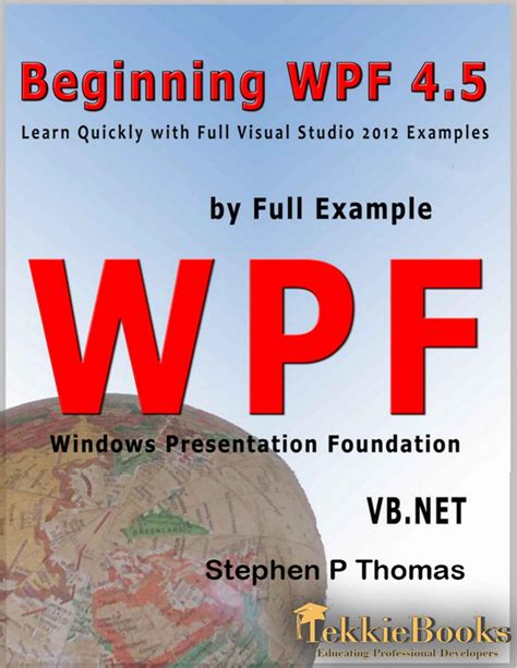 Beginning Wpf 4 5 By Full Example Vb Net Stephen Thomas