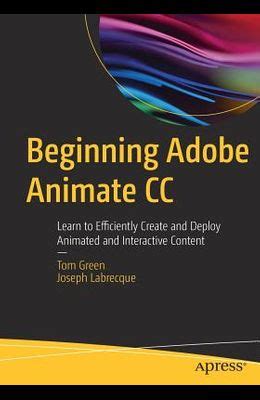 Read Beginning Adobe Animate Cc Learn To Efficiently Create And Deploy Animated And Interactive Content 