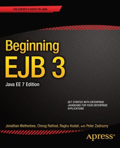 Read Online Beginning Ejb 3 Java Ee 7Th 2Nd Second Edition By Wetherbee Jonathan Rathod Chirag Kodali Raghu Zadrozny Published By Apress 2013 