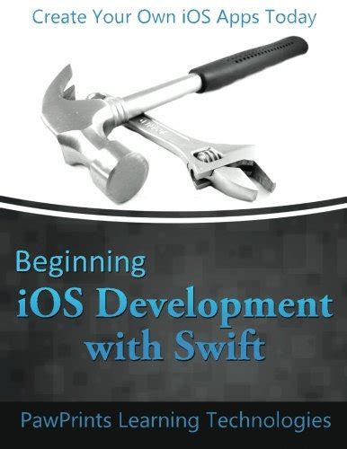 Read Beginning Ios Development With Swift Create Your Own Ios Apps Today 