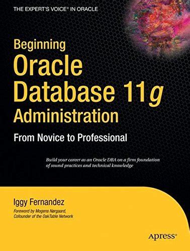 Read Beginning Oracle Database 11G Administration From Novice To Professional Beginning From Novice To Professional Experts Voice In Oracle 