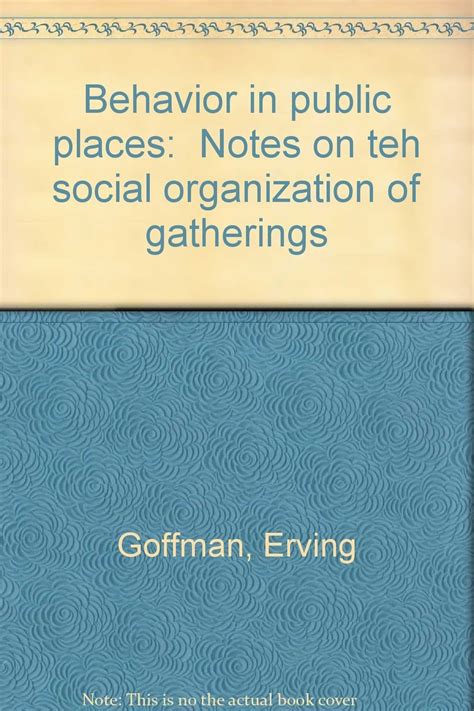 Behavior In Public Places Notes On The Social