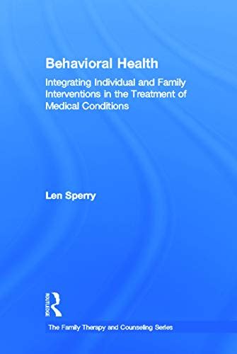 Read Online Behavioral Health Integrating Individual And Family Interventions In The Treatment Of Medical Conditions Family Therapy And Counseling 