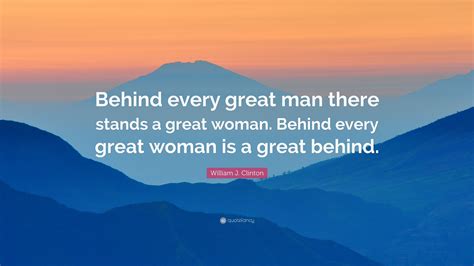 Behind Every Great Man