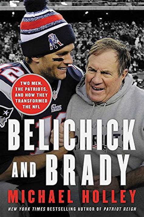 belichick and brady two men the patriots and how