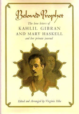 Read Online Beloved Prophet The Love Letters Of Kahlil Gibran And Mary Haskell Her Private Journal 