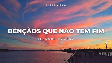 Bencaos Que Nao Tem Fim Cifra