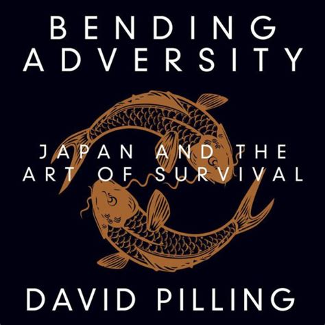Download Bending Adversity Japan And The Art Of Survival David Pilling 