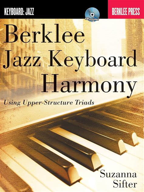 Berklee Jazz Keyboard Harmony: Using Upper Structure Triads