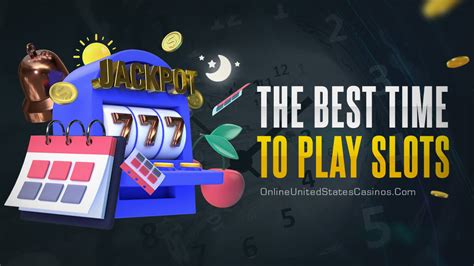 best time of day to play slots online