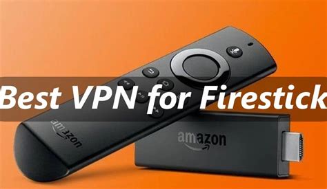 best vpn for use with firestick