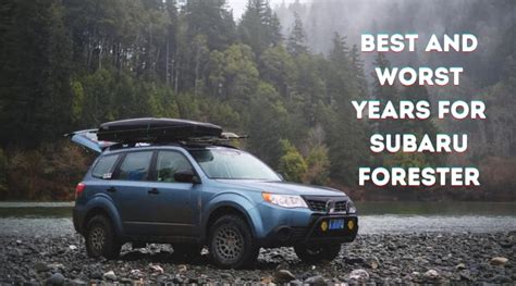 Thrilling Rides Await: Uncover the Best Years of the Subaru Forester