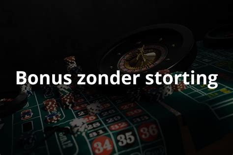 beste casino bonus zonder te storten Kansspelwijzer online gokken