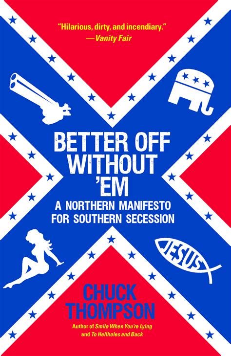Better Off Without Em A Northern Manifesto For Southern Secession Chuck Thompson