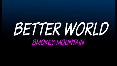better world smokey mountain minus one music