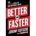 Full Download Better And Faster The Proven Path To Unstoppable Ideas 