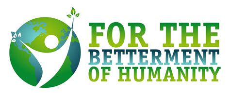 Betterment Of Humanity