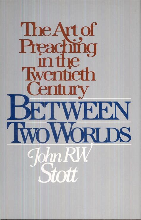 Between Two Worlds John Stott