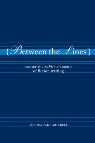 Read Online Between The Lines Master Subtle Elements Of Fiction Writing Jessica Page Morrell 