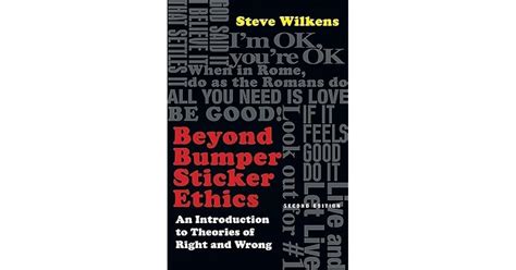 Beyond Bumper Sticker Ethics