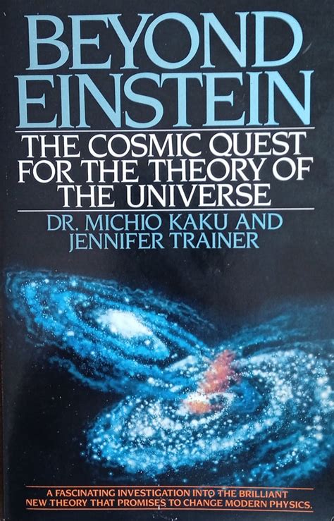 Beyond Einstein The Cosmic Quest For Theory Of Universe Michio Kaku