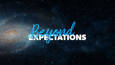beyond expectations