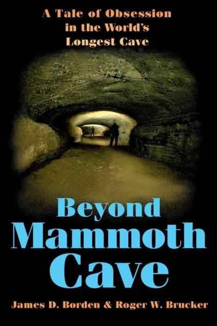 beyond mammoth cave a tale of obsession in the wo