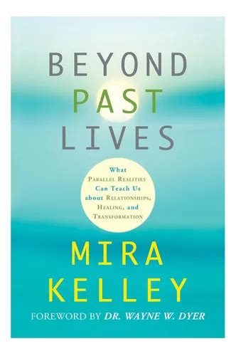 Beyond Past Lives What Parallel Realities Can Teach Us About Relationships Healing And Transformation
