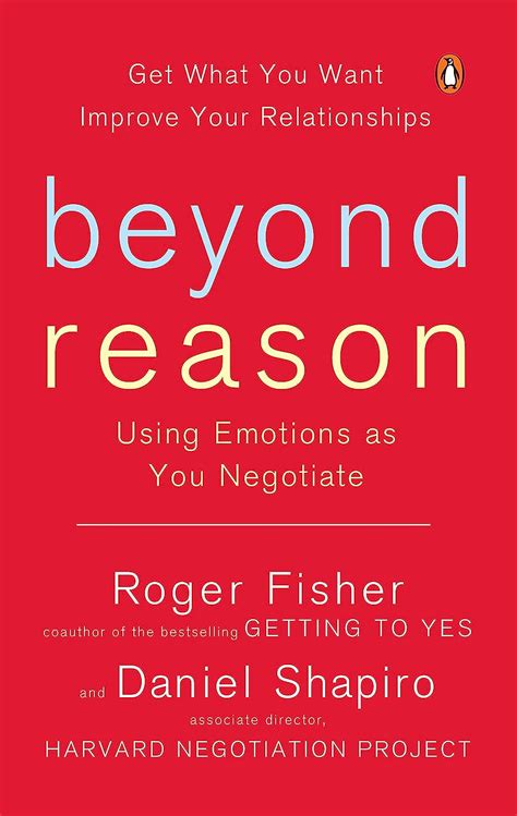 Beyond Reason Using Emotions As You Negotiate