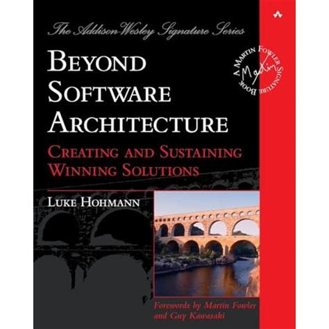 Beyond Software Architecture Creating And Sustaining Winning Solutions Addison Wesley Signature Series Fowler