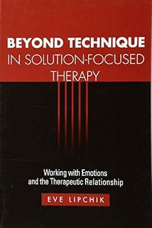 Beyond Technique In Solution Focused Therapy Work