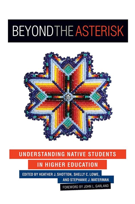Beyond The Asterisk Understanding Native Students In Higher Education