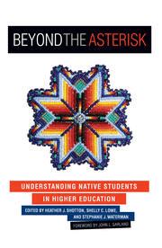 beyond the asterisk understanding native students in higher education