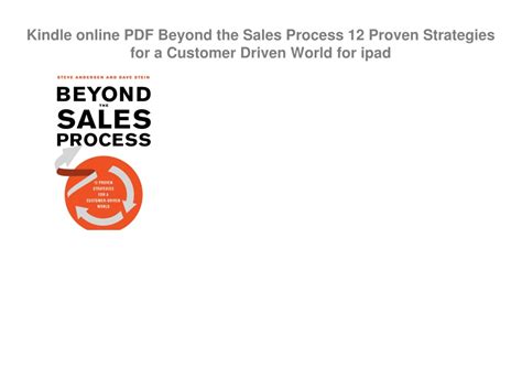 Beyond The Sales Process 12 Proven Strategies For A Customer Driven World