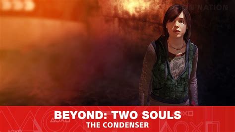 Beyond Two Souls The Condenser Walkthrough