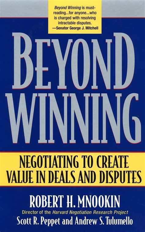 Beyond Winning Negotiating To Create Value In Deals And Disputes