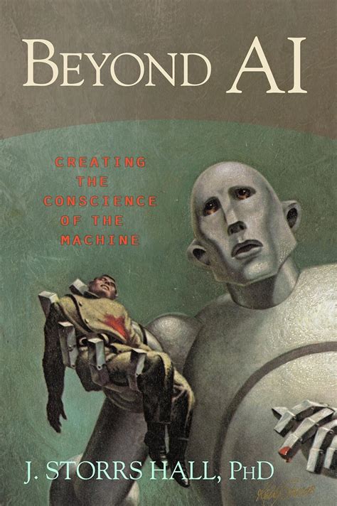 Read Online Beyond Ai Creating The Conscience Of The Machine 
