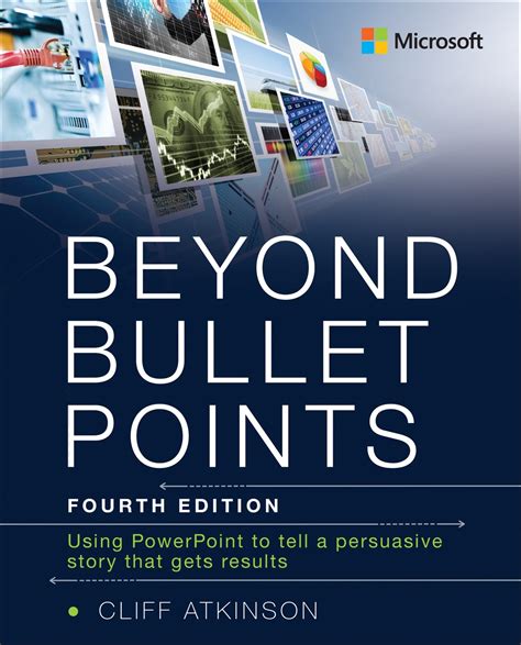 Beyond Bullet Points: Using PowerPoint to tell a compelling story that gets results (4th Edition)