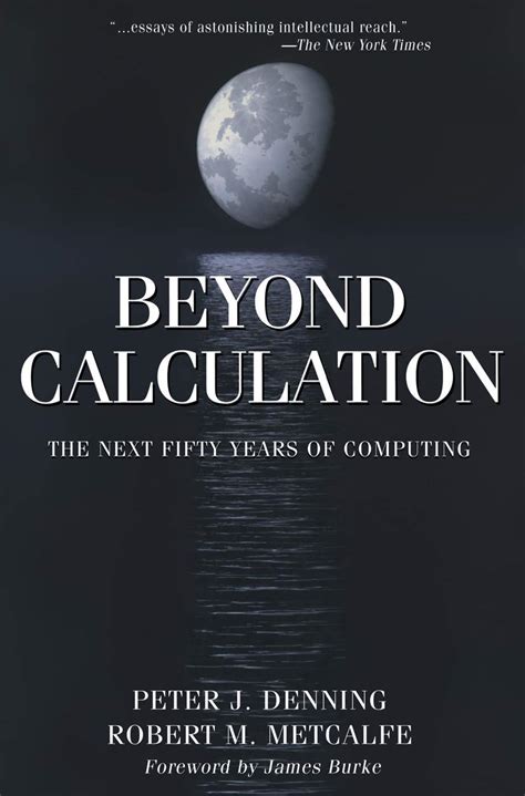 Read Online Beyond Calculation The Next Fifty Years Of Computing 