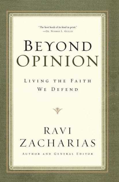 Read Beyond Opinion Living The Faith We Defend Ravi Zacharias 