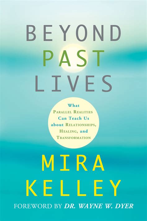 Read Beyond Past Lives What Parallel Realities Can Teach Us About Relationships Healing And Transformation 