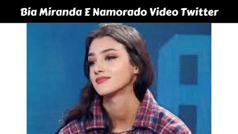 Bia Miranda Video Com Namorado Twitter