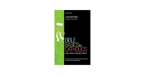 Bible Basics For Catholics A New Picture Of Salvation History John Bergsma
