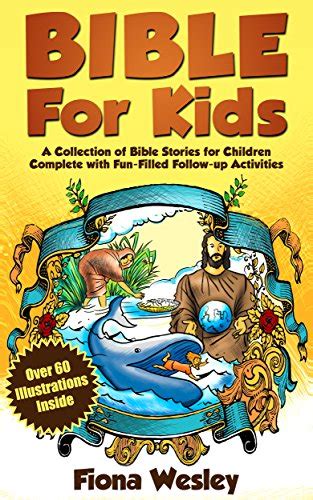 Read Online Bible For Kids A Collection Of Bible Stories For Children Complete Over 60 Illustrated With Over 100 Fun Filled Follow Up Activities 