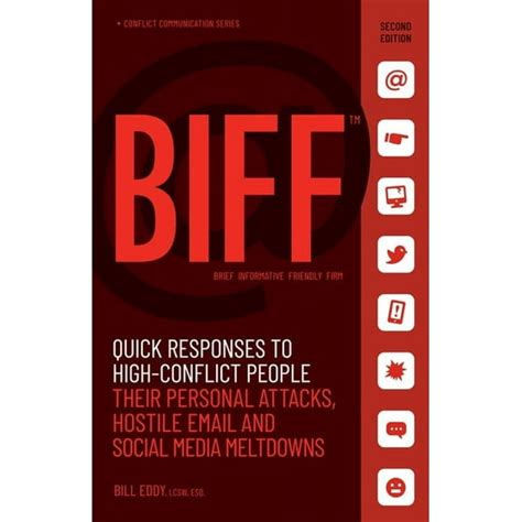 Biff Quick Responses To High Conflict People Their Personal Attacks Hostile Email And Social Media Meltdowns
