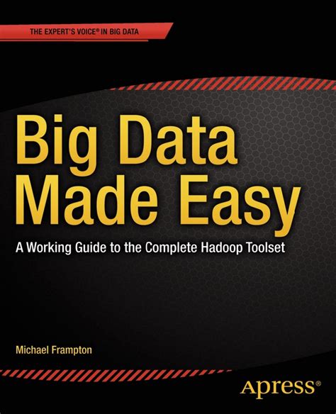 Big Data Made Easy A Working To The Complete Hadoop Toolset