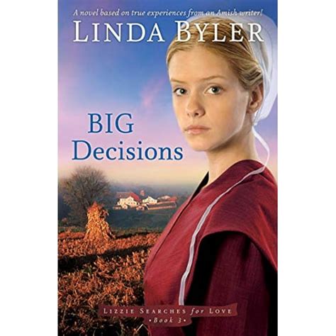 Big Decisions A Novel Based On True Experiences From An Amish Writer Lizzie Searches For Love