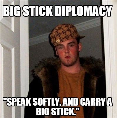 Big Stick Memes