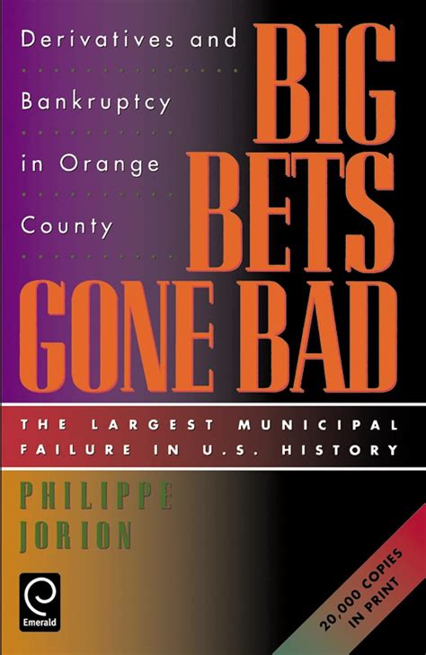 Download Big Bets Gone Bad Derivatives And Bankruptcy In Orange County The Largest Municipal Failure In Us History 