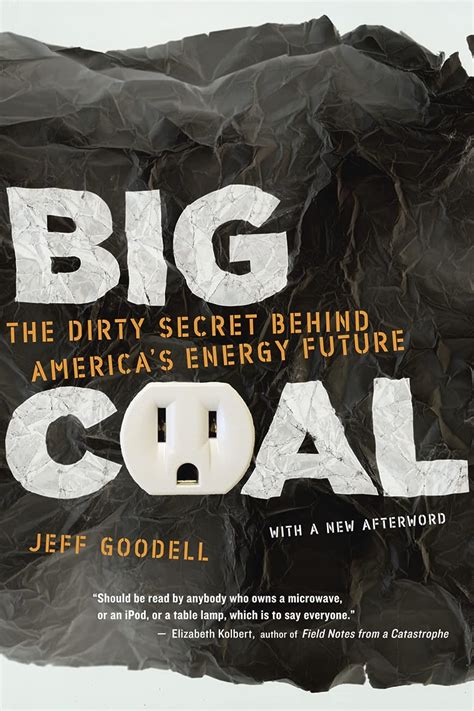 Read Online Big Coal The Dirty Secret Behind Americas Energy Future 